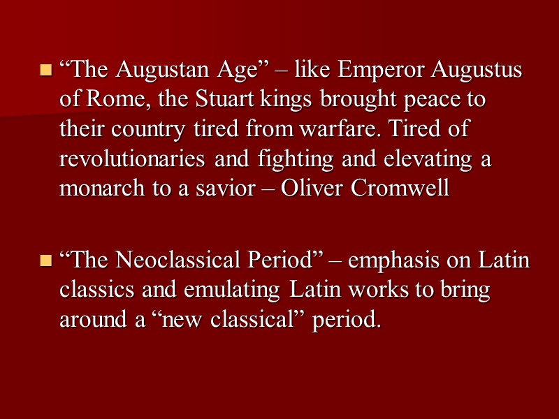“The Augustan Age” – like Emperor Augustus of Rome, the Stuart kings brought peace